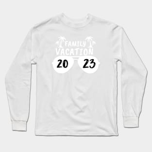 Family Vacation 2023 - travel Long Sleeve T-Shirt